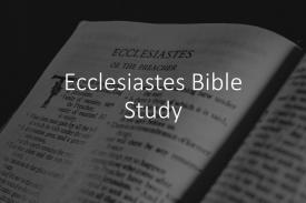 Ecclesiastes Bible Study
